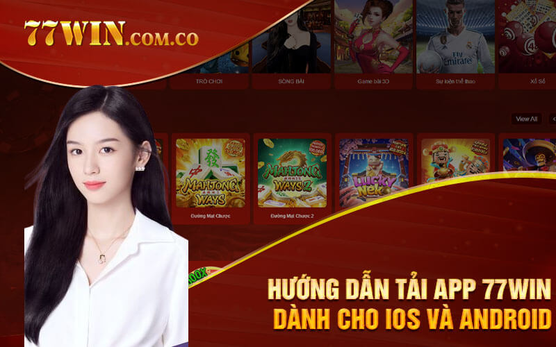 Hướng dẫn tải app 77Win dành cho IOS và Android