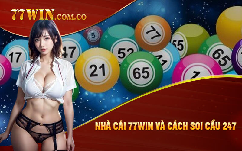 Nhà cái 77Win và cách soi cầu 247 