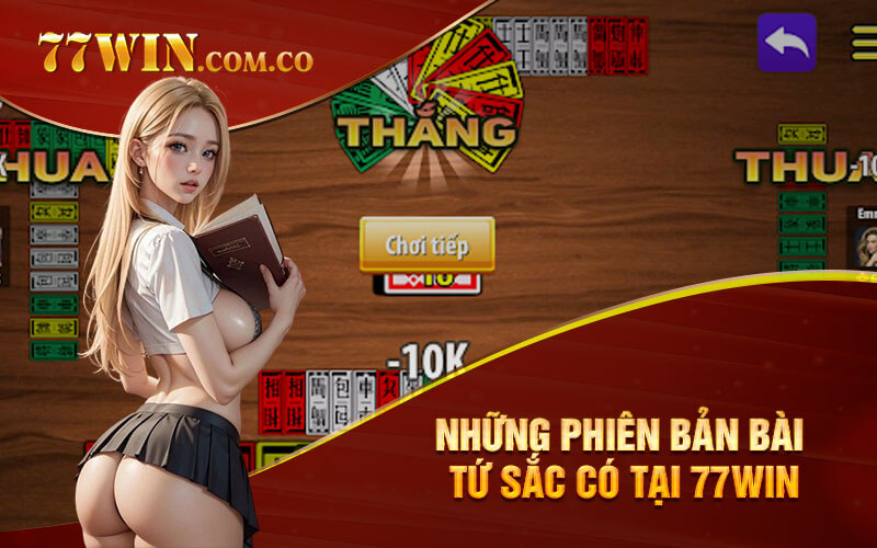 Những phiên bản bài tứ sắc có tại 77Win